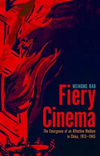Fiery Cinema
: The Emergence of an Affective Medium in China, 1915–1945