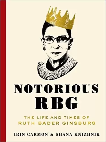 Notorious RBG
: The Life and Times of Ruth Bader Ginsburg