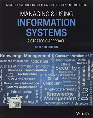Managing and Using Information Systems: A Strategic Approach, 7th Edition