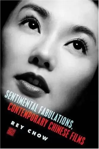 Sentimental Fabulations, Contemporary Chinese Films
: Attachment in the Age of Global Visibility