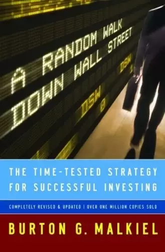 A Random Walk Down Wall Street
: The Time-Tested Strategy for Successful Investing, Ninth Edition