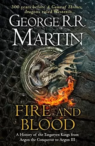 Fire and Blood
: A History of the Targaryen Kings from Aegon the Conqueror to Aegon III