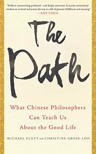 The Path
: What Chinese Philosophers Can Teach Us About the Good Life