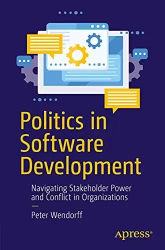Politics in Software Development: Navigating Stakeholder Power and Conflict in Organizations