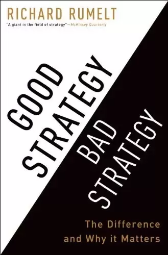 Good Strategy Bad Strategy
: The Difference and Why It Matters