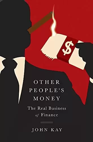 Other People's Money
: The Real Business of Finance