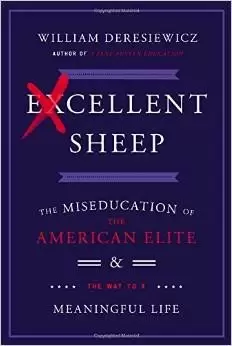 Excellent Sheep
: The Miseducation of the American Elite and the Way to a Meaningful Life