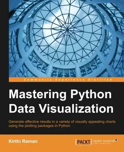 Mastering Python Data Visualization