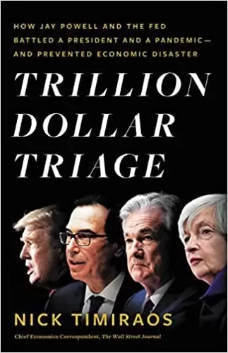 Trillion Dollar Triage
: How Jay Powell and the Fed Battled a President and a Pandemic---and Prevented Economic Disaster