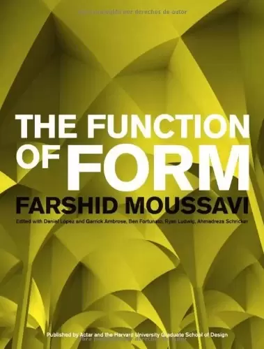 The function of form
: Farshid Moussavi
