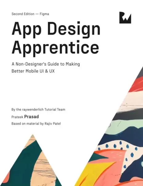App Design Apprentice (Second Edition)
: A Non-Designer's Guide to Making Better Mobile UI & UX