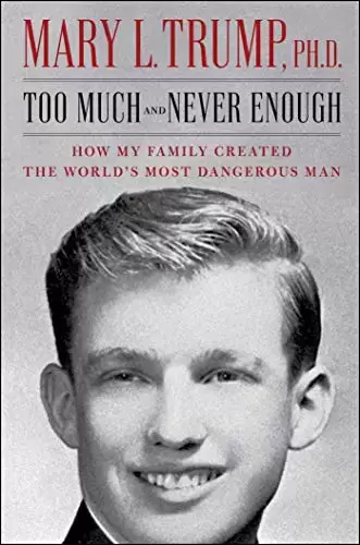 Too Much and Never Enough: How My Family Created the World’s Most Dangerous Man