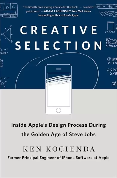Creative Selection
: Inside Apple's Design Process During the Golden Age of Steve Jobs