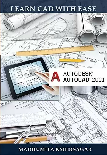 Autodesk AutoCAD 2021: Learn CAD With Ease