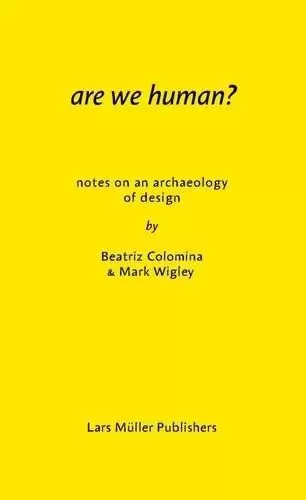 Are We Human?
: The Archeology of Design