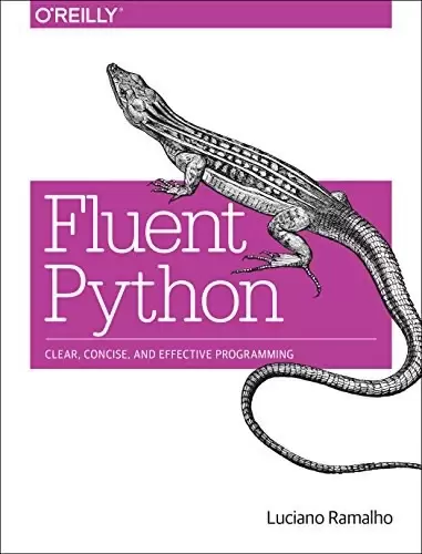 Fluent Python
: Clear, Concise, And Effective Programming