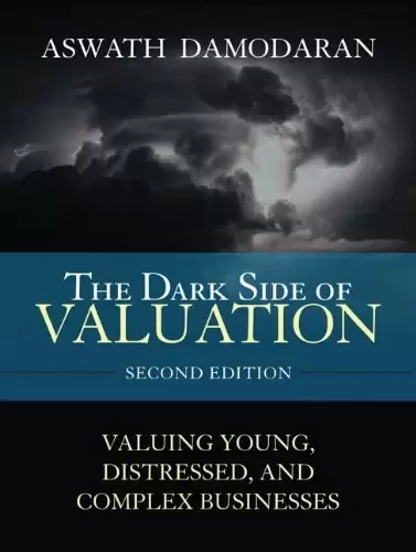 The Dark Side of Valuation
: Valuing Young, Distressed, and Complex Businesses