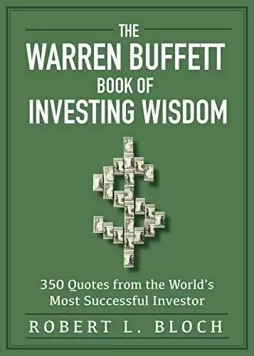 The Warren Buffett Book of Investing Wisdom: 350 Quotes from the World’s Most Successful Investor