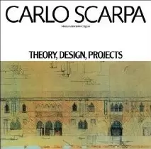 Carlo Scarpa
: Theory, Design, Projects