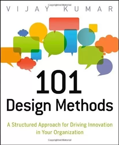 101 Design Methods
: A Structured Approach for Driving Innovation in Your Organization