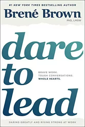 Dare to Lead
: Brave Work. Tough Conversations. Whole Hearts.