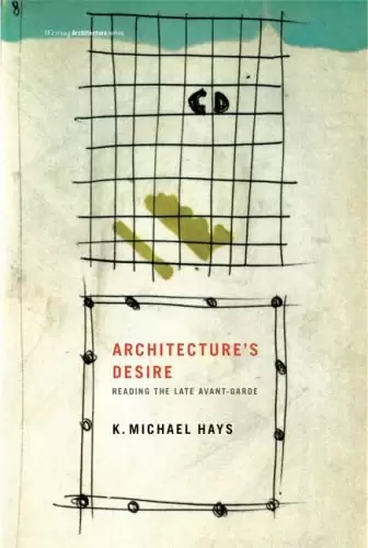 Architecture's Desire
: Reading the Late Avant-Garde