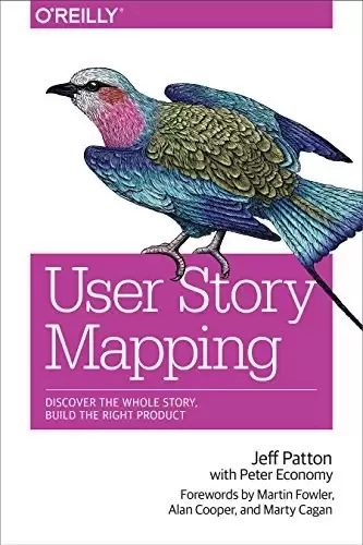 User Story Mapping
: Discover the Whole Story, Build the Right Product