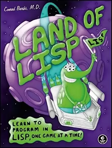 Land of LISP
: Learn to Program in Lisp, One Game at a Time!