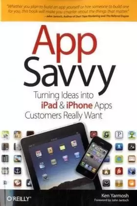 App Savvy
: Turning Ideas into iPad and iPhone Apps Customers Really Want