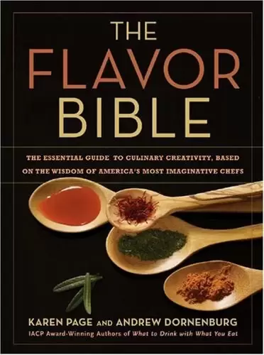 The Flavor Bible
: The Essential Guide to Culinary Creativity, Based on the Wisdom of America's Most Imaginative Ch