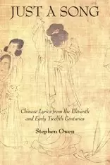 Just a Song
: Chinese Lyrics from the Eleventh and Early Twelfth Centuries