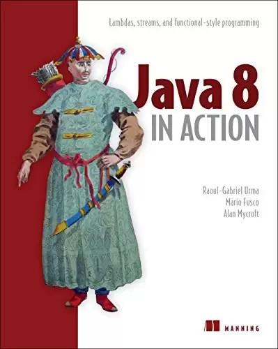 Java 8 in Action
: Lambdas, Streams, and functional-style programming