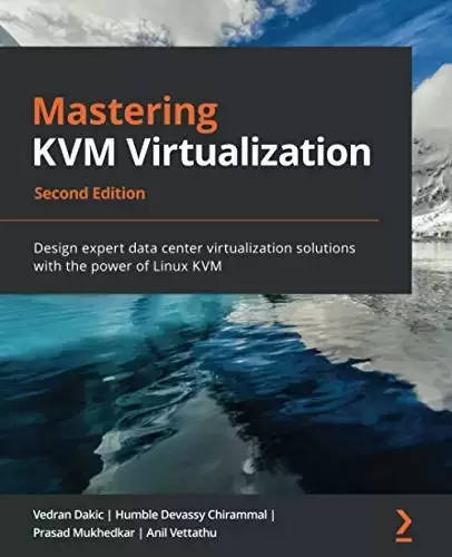 Mastering KVM Virtualization, 2nd Edition