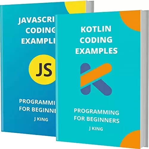 Kotlin And Javascript Coding Examples: Programming For Beginners