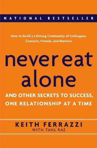 Never Eat Alone
: And Other Secrets to Success, One Relationship at a Time