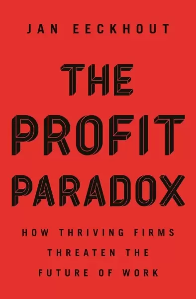 The Profit Paradox
: How Thriving Firms Threaten the Future of Work