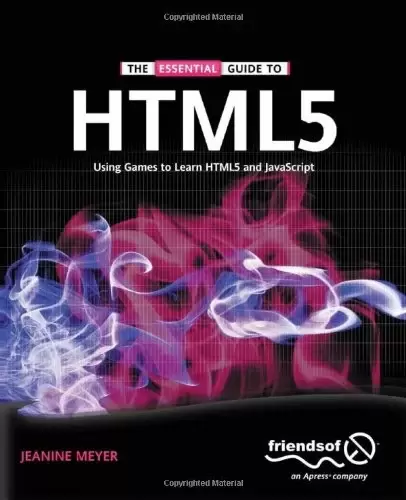The Essential Guide to HTML5: Using Games to learn HTML5 and JavaScript