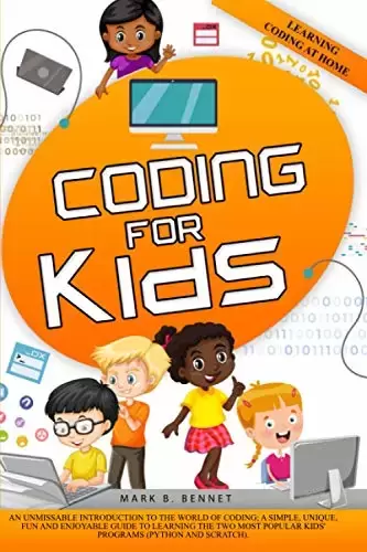 Coding for Kids: An unmissable introduction to the world of coding. The two most popular programs, python and scratch, together in a unique guide taught simply and enjoyably for kids