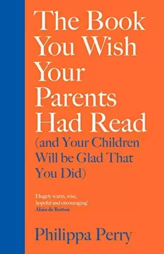 The Book You Wish Your Parents Had Read
: (and Your Children Will Be Glad That You Did)
