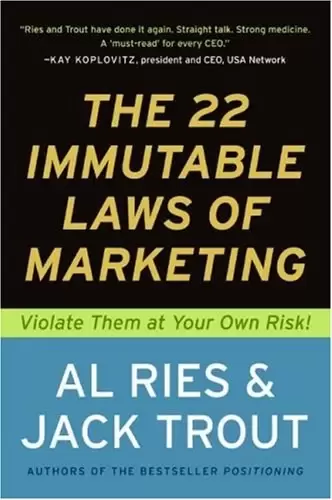 The 22 Immutable Laws of Marketing
: Violate Them at Your Own Risk!