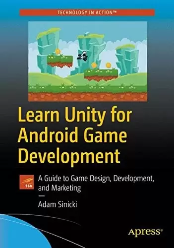 Learn Unity for Android Game Development: A Guide to Game Design, Development, and Marketing