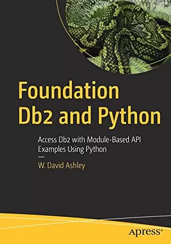 Foundation Db2 and Python: Access Db2 with Module-Based API Examples Using Python