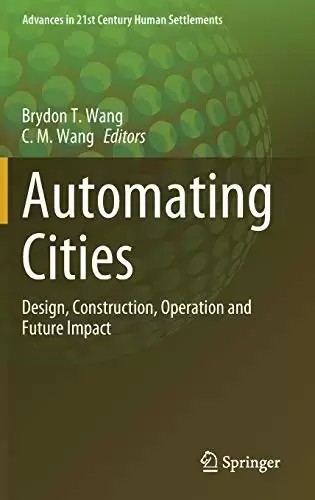 Automating Cities: Design, Construction, Operation and Future Impact