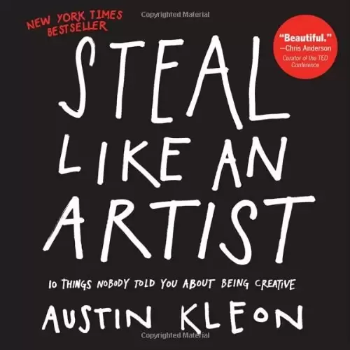 Steal Like an Artist
: 10 Things Nobody Told You About Being Creative
