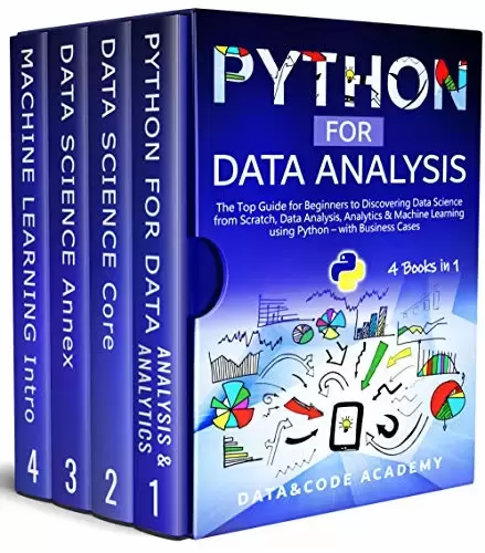 Python for Data Analysis: The Top Guide for Beginners to Discovering Data Science from Scratch, Data Analysis, Analytics & Machine Learning using Python with Business Cases – 4 Books in 1