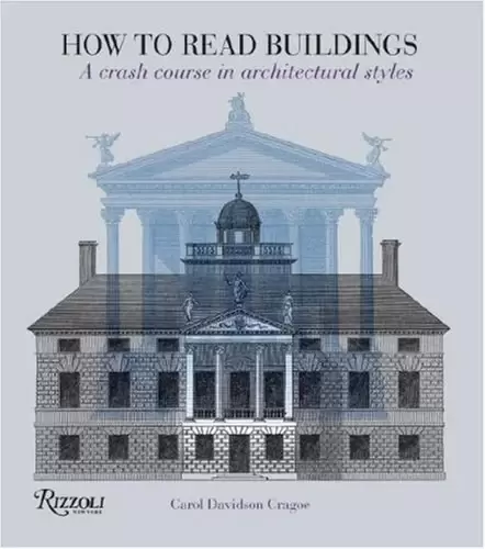 How to Read Buildings
: A Crash Course in Architectural Styles