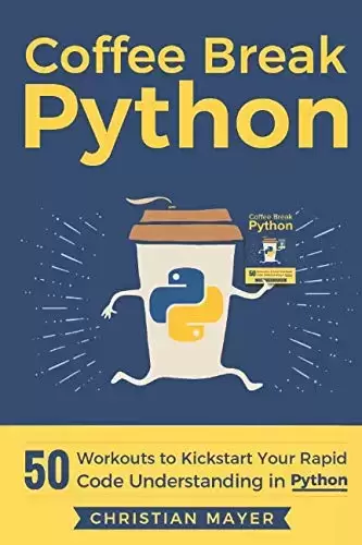 Coffee Break Python: 50 Workouts to Kickstart Your Rapid Code Understanding in Python