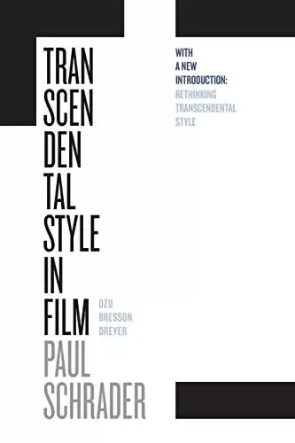 Transcendental Style in Film
: Ozu, Bresson, Dreyer