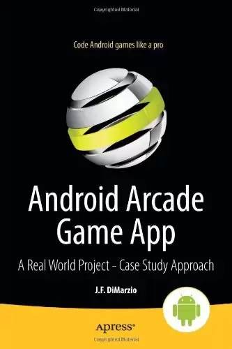 Android Arcade Game App: A Real World Project – Case Study Approach