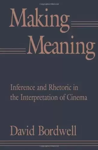 Making Meaning
: Inference and Rhetoric in the Interpretation of Cinema